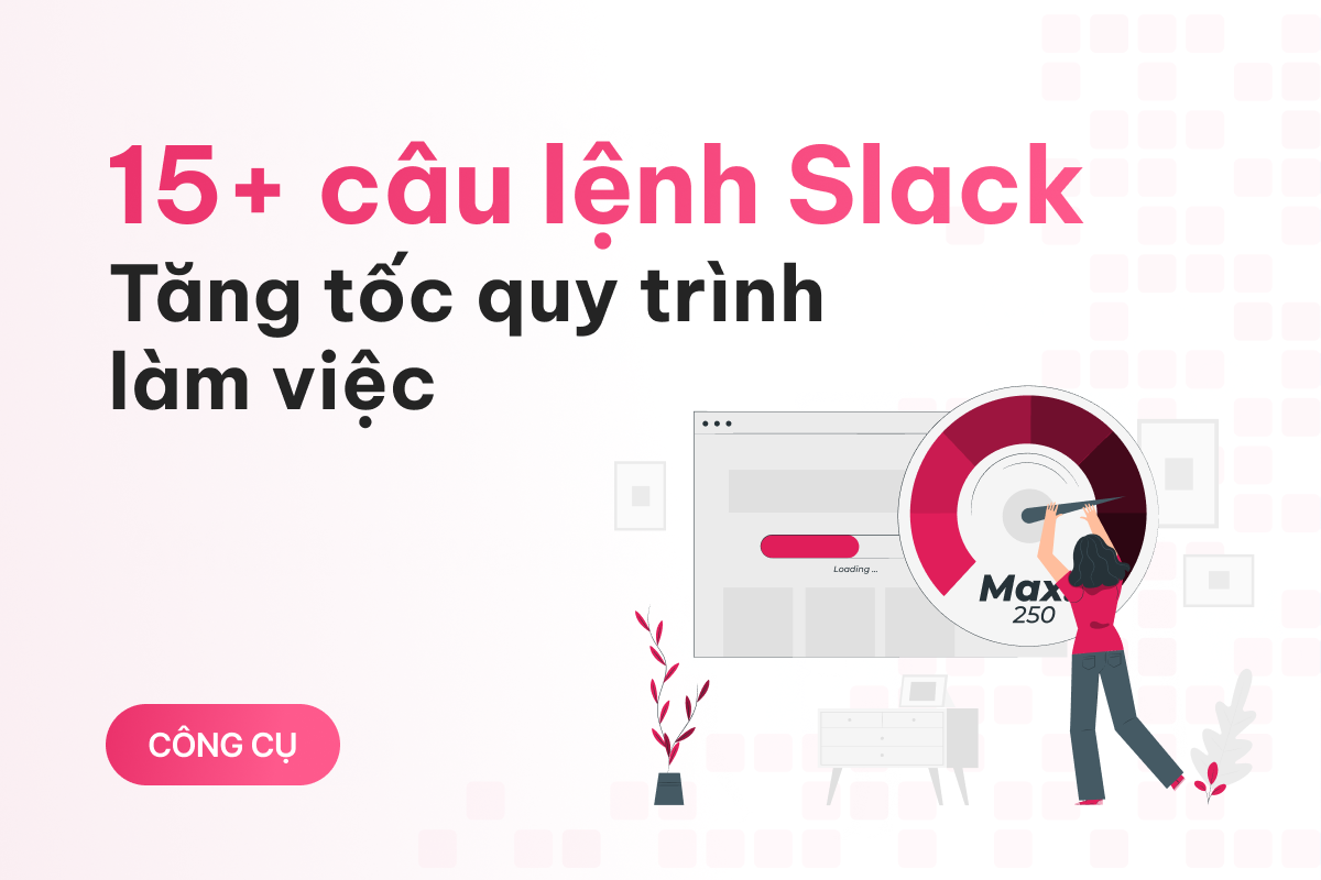 15+ câu lệnh Slack giúp bạn tăng tốc quy trình làm việc