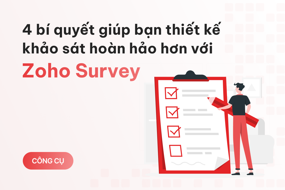 4 bí quyết giúp bạn thiết kế khảo sát hoàn hảo hơn với Zoho Survey
