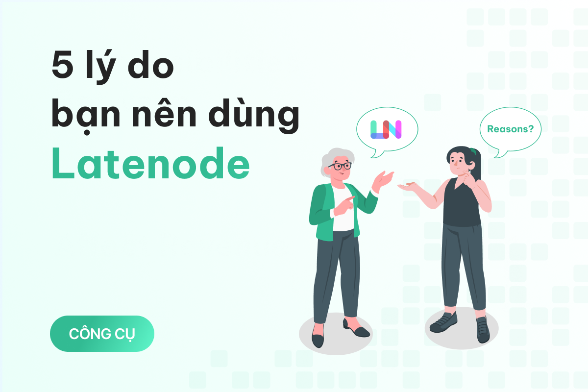 5 lý do bạn nên “chuyển nhà” đến Latenode để xây dựng quy trình tự động hóa