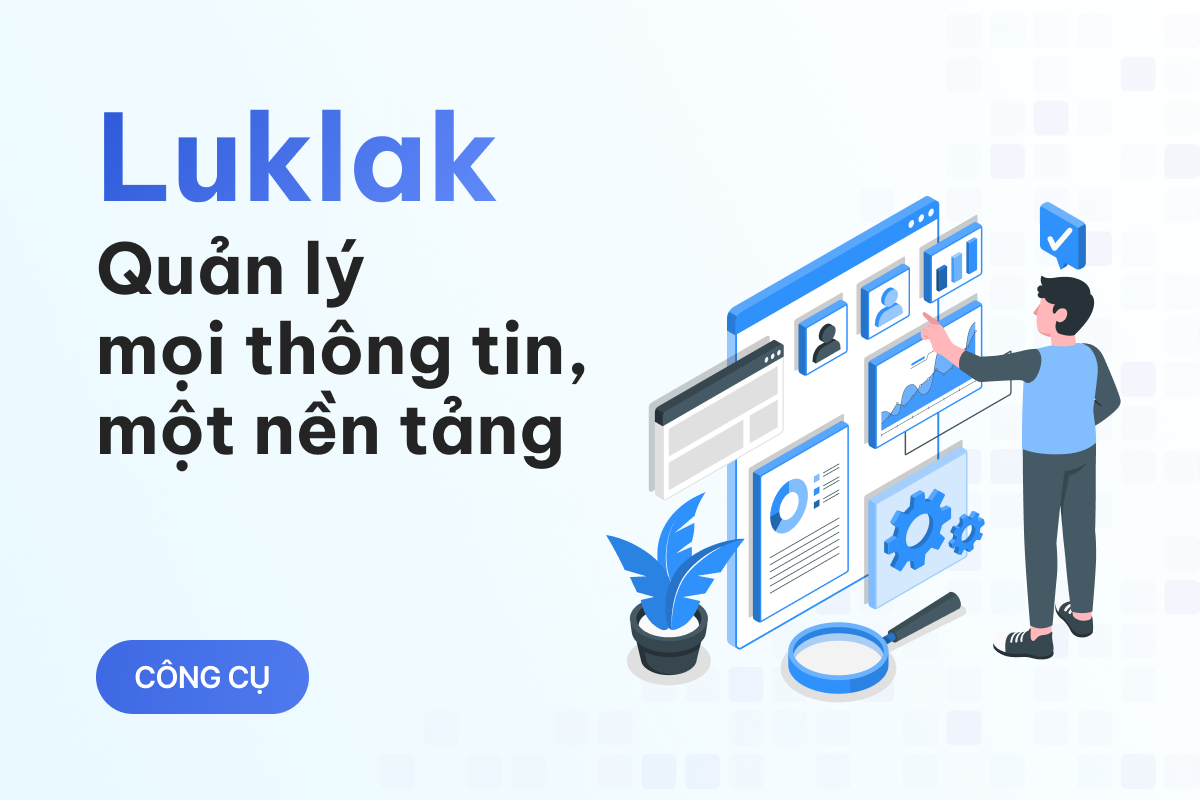 Quản lý thông tin hiệu quả hơn với Luklak