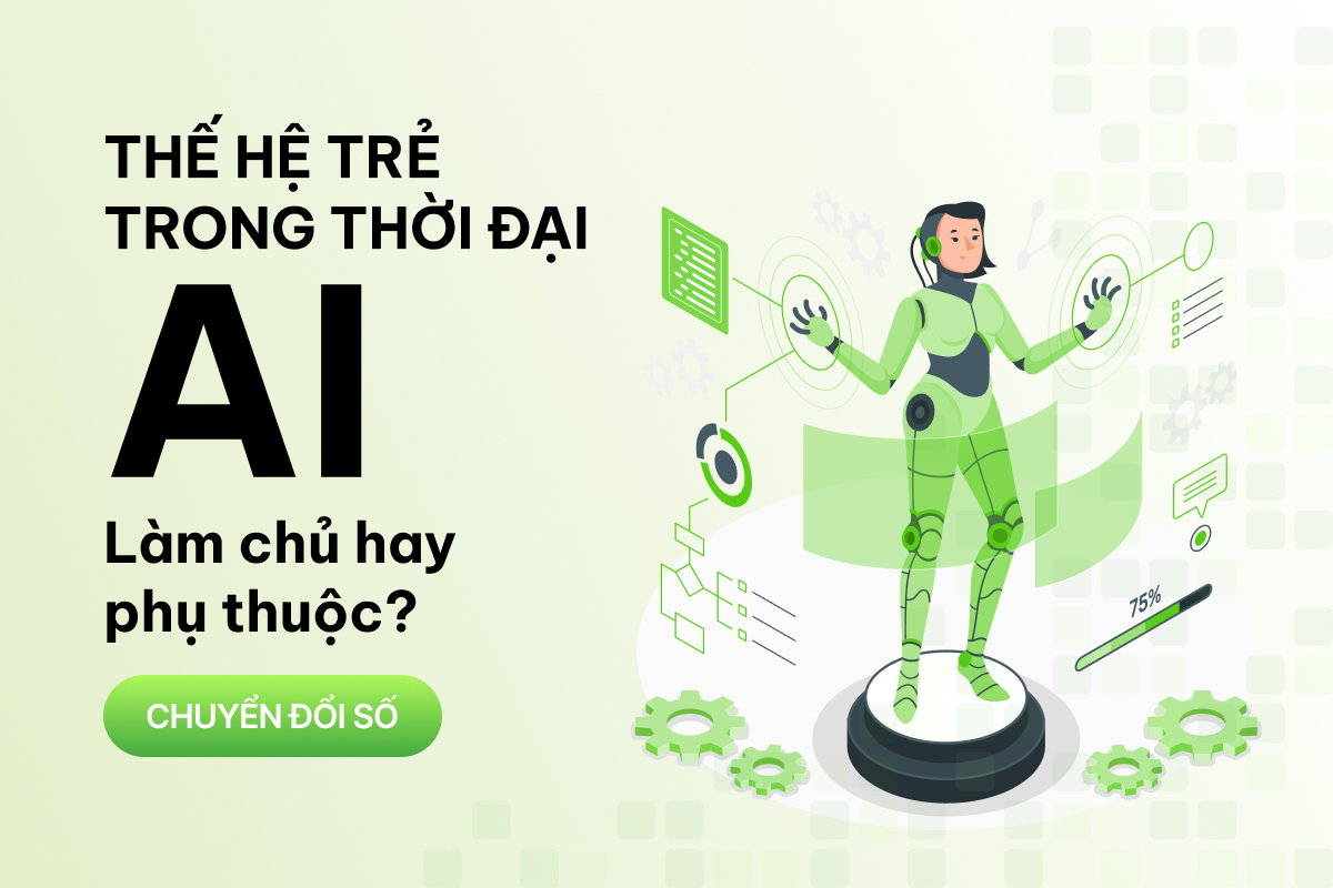 Thế hệ trẻ trong thời đại AI: Làm chủ công nghệ hay phụ thuộc vào nó? 