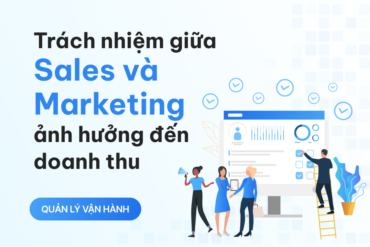 Phân chia trách nhiệm giữa Sales và Marketing trong việc ảnh hưởng đến doanh thu 
