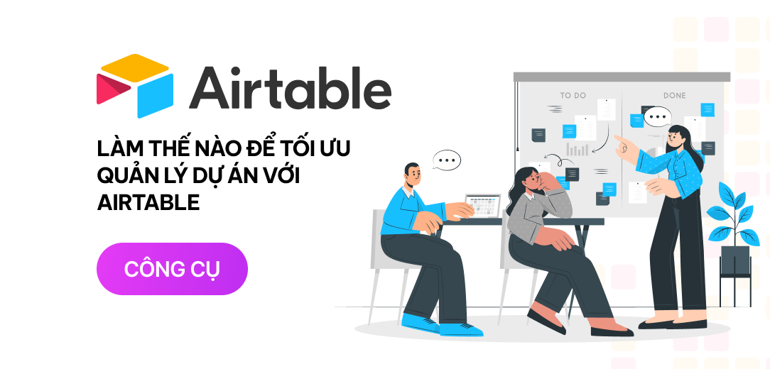 Làm thế nào để tối ưu quản lý dự án với Airtable