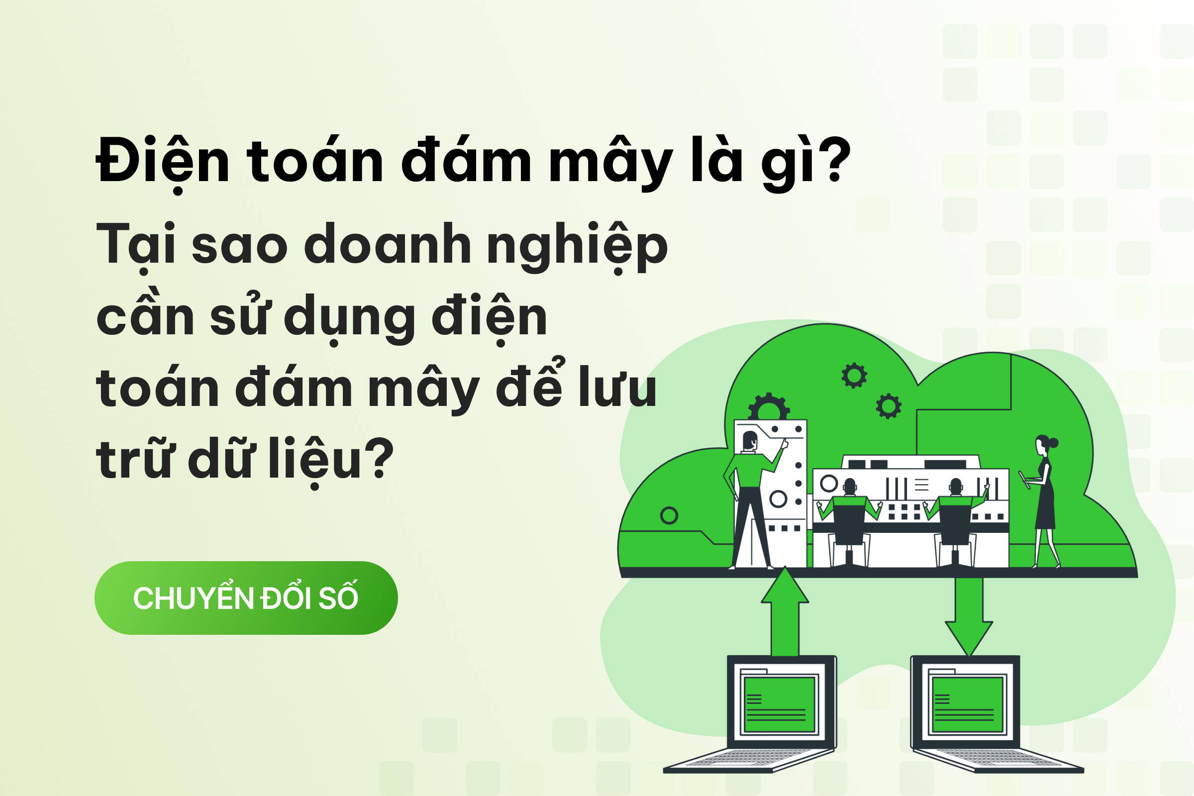 Điện toán đám mây là gì? Tại sao doanh nghiệp cần sử dụng điện toán đám mây để lưu trữ dữ liệu?