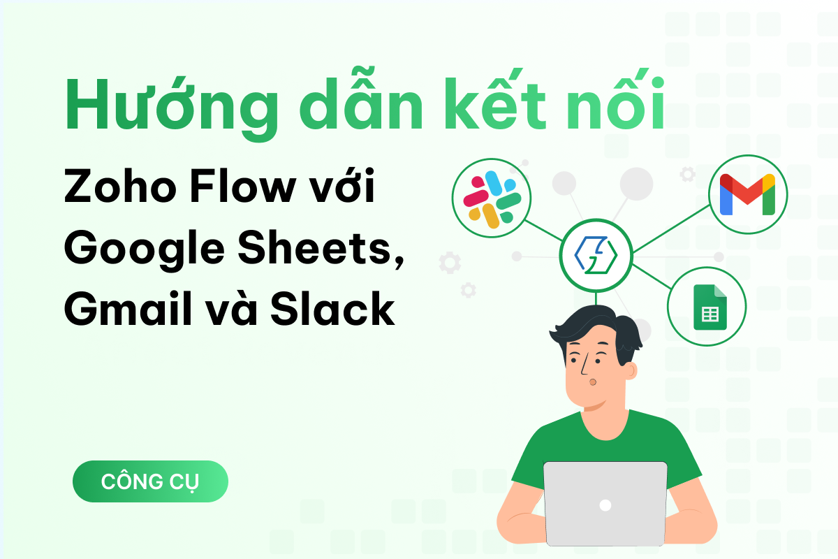 Hướng dẫn kết nối Zoho Flow với Google Sheets, Gmail và Slack chỉ trong 5 phút