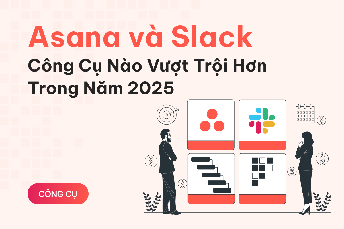 So sánh Asana và Slack: Công cụ nào vượt trội hơn trong năm 2025