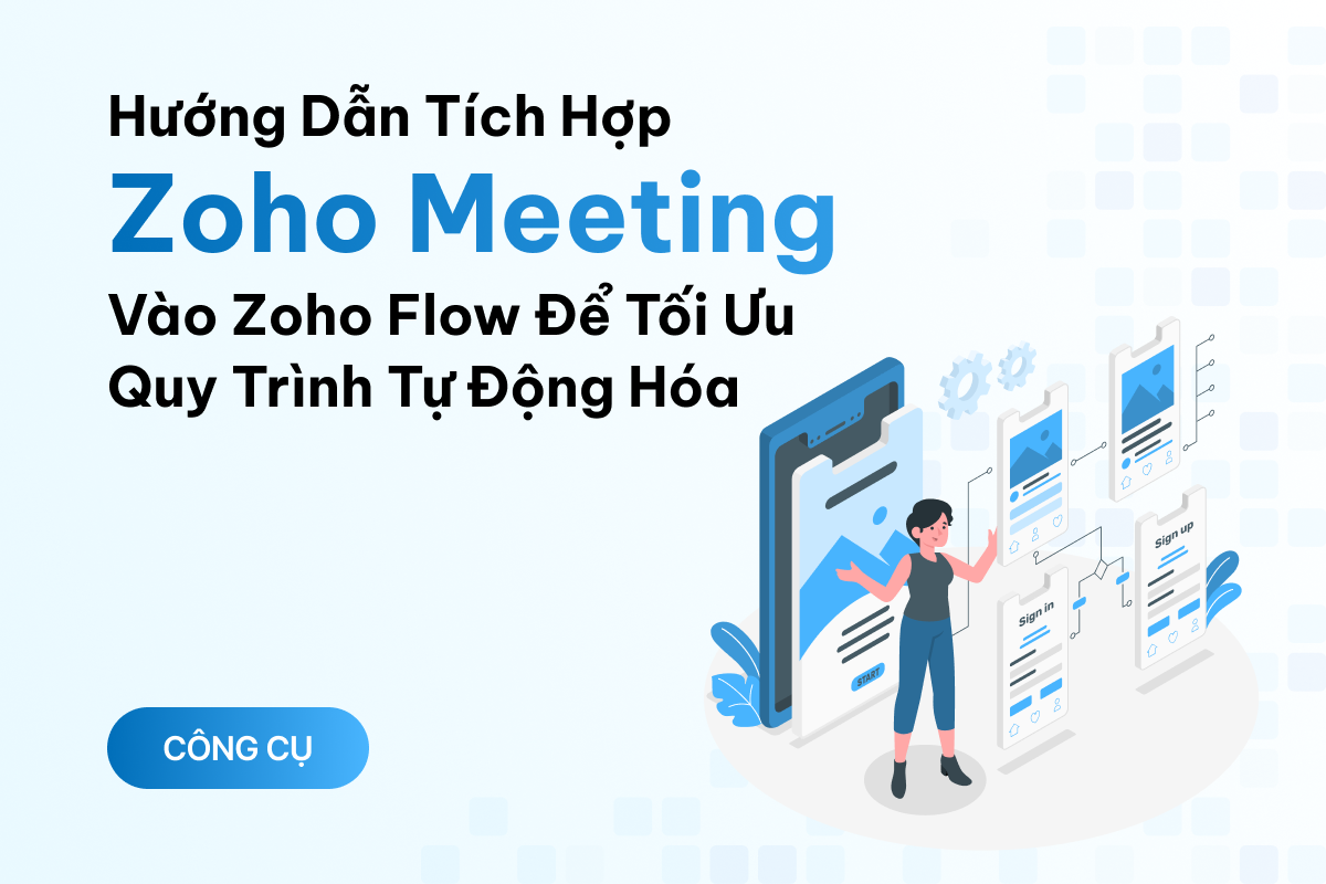 Hướng dẫn tích hợp Zoho Meeting vào Zoho Flow để tối ưu quy trình tự động hóa