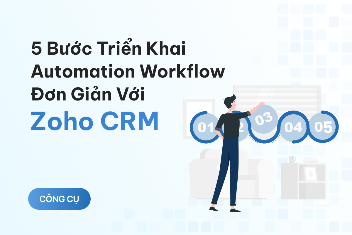 5 bước triển khai automation workflow đơn giản với Zoho CRM