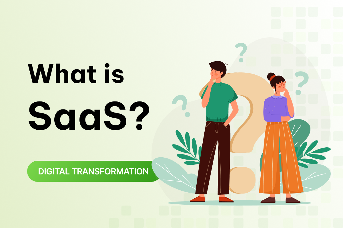 SaaS là gì? Khám phá mô hình phần mềm dưới dạng dịch vụ và lợi ích cho doanh nghiệp