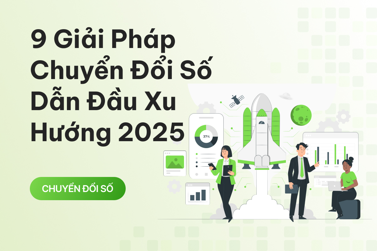 9 Giải pháp chuyển đổi số dẫn đầu xu hướng 2025