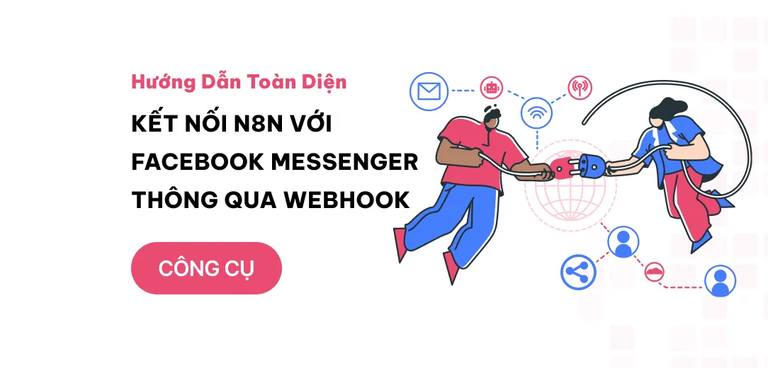 ket noi n8n voi facebook messenger api thong qua webhook huong dan toan dien 2025