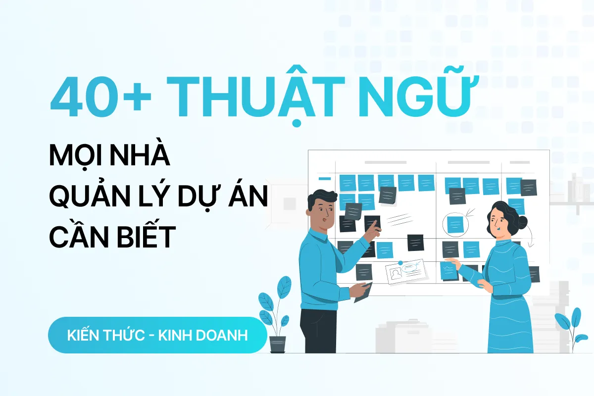 40 thuat ngu ma moi nha quan ly du an can biet