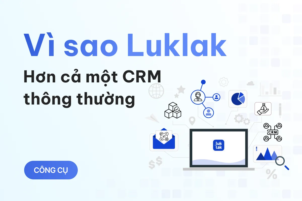 luklak giai phap toan dien cho quan ly khach hang vuot troi hon ca crm