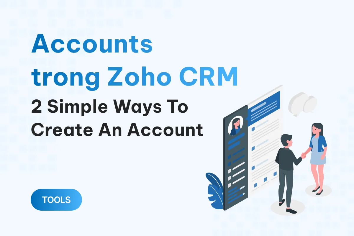 what are accounts in zoho crm 2 simple and quick ways to create accounts