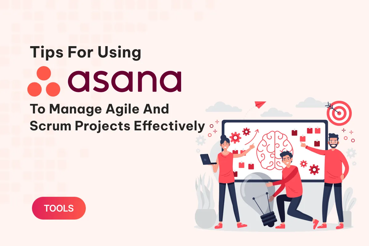 tips for using asana to manage agile and scrum projects effectively