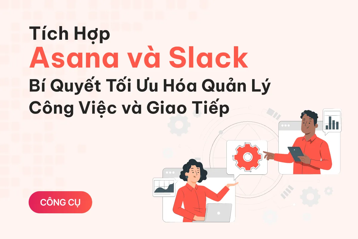 tich hop asana va slack bi quyet toi uu hoa quan ly cong viec va giao tiep