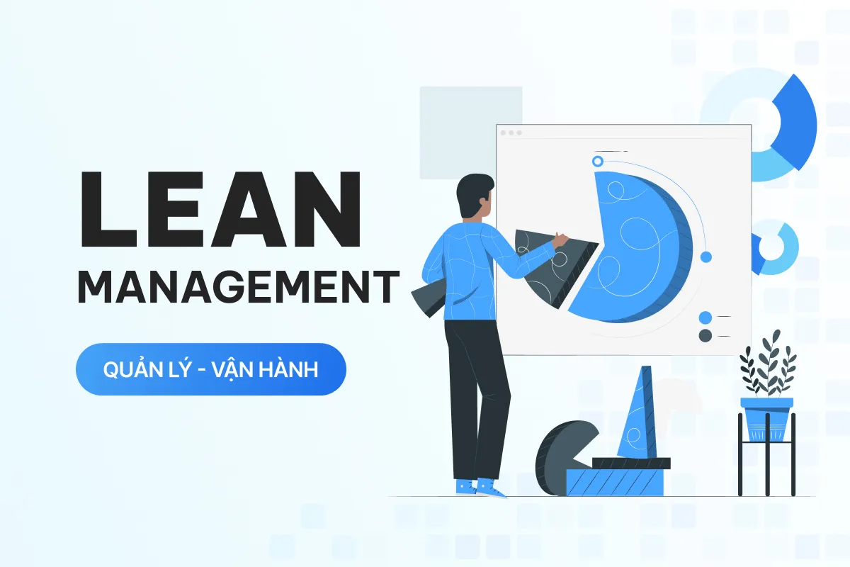 lean la gi cach lean management giup doanh nghiep tang hieu qua va cat giam chi phi