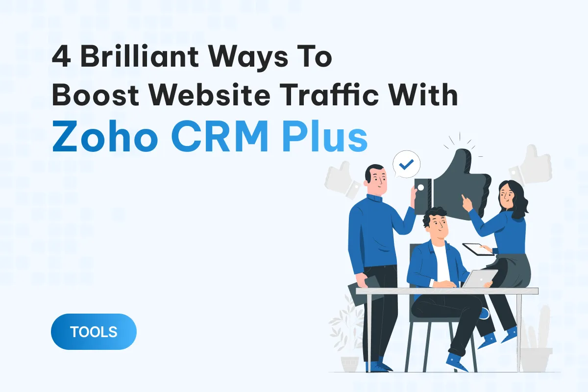 4 brilliant ways to boost website traffic with zoho crm plus