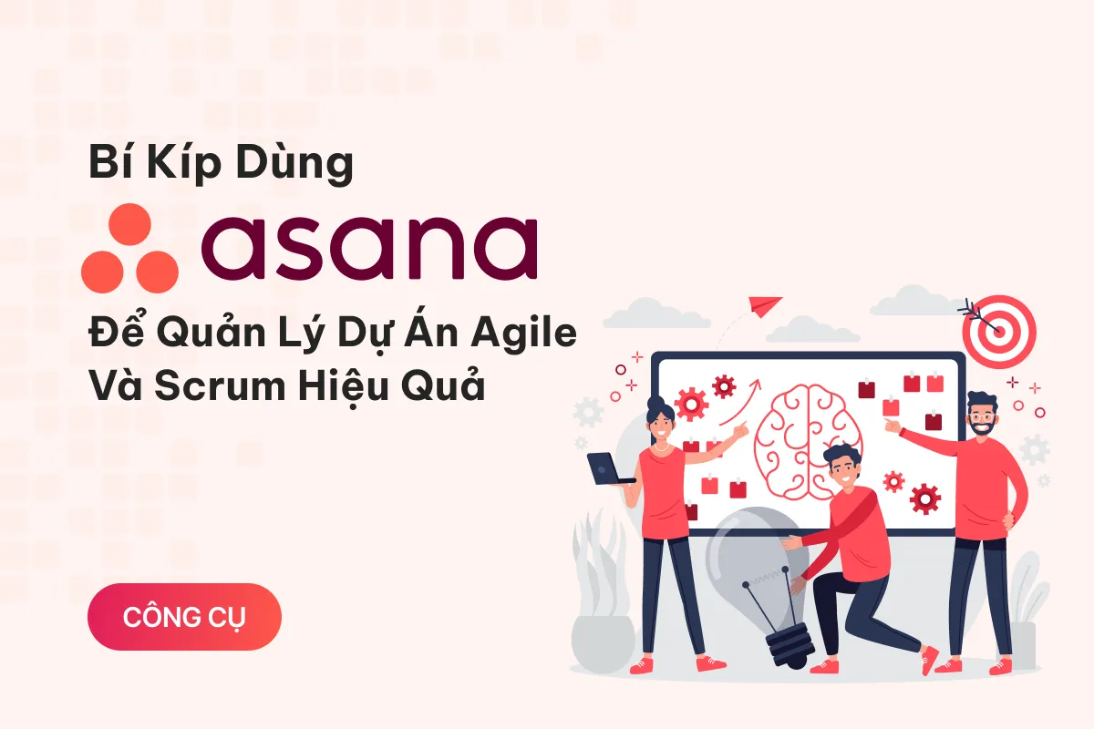 bi kip dung asana de quan ly du an agile va scrum hieu qua