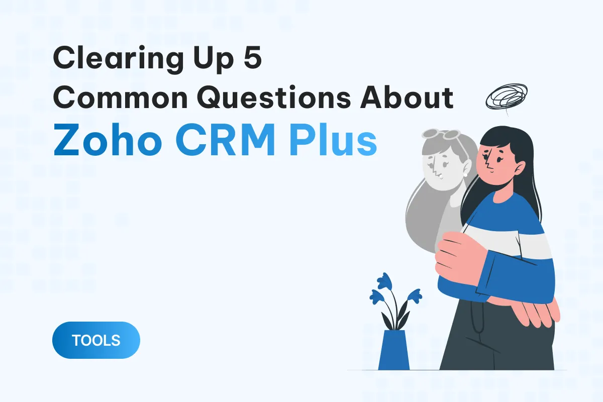 clearing up 5 common questions about zoho crm plus