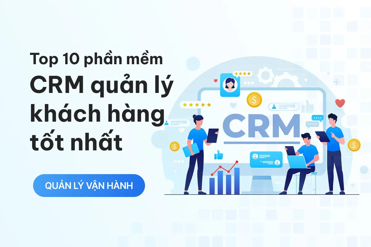 crm la gi top 10 phan mem crm quan ly khach hang tot nhat