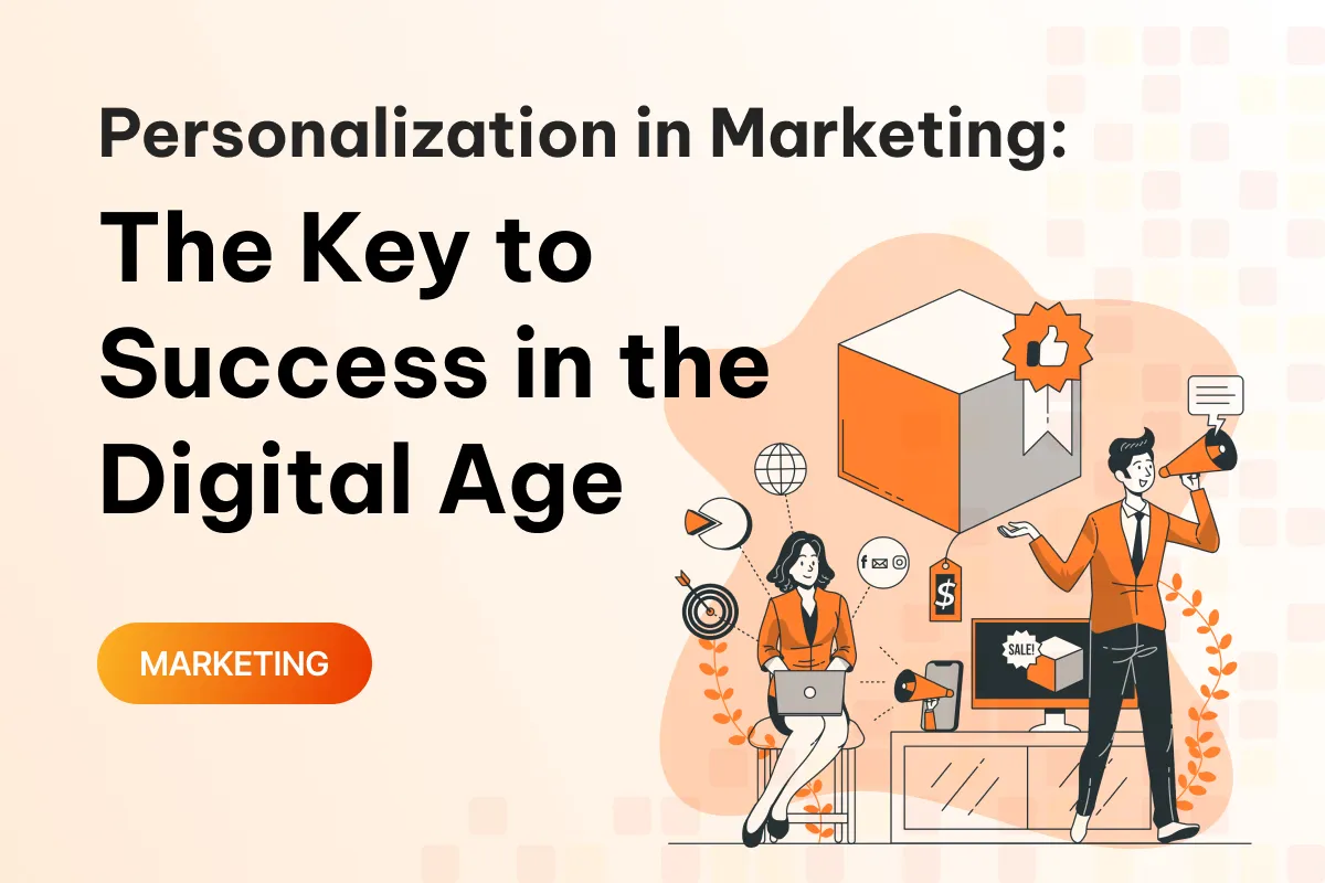 personalization in marketing the key to success in the digital age