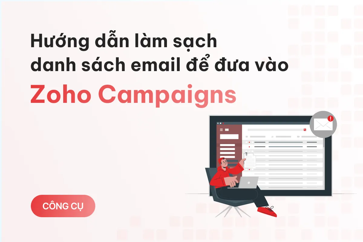 huong dan lam sach danh sach email truoc khi dua vao zoho campaigns de toi uu hieu qua chien dich