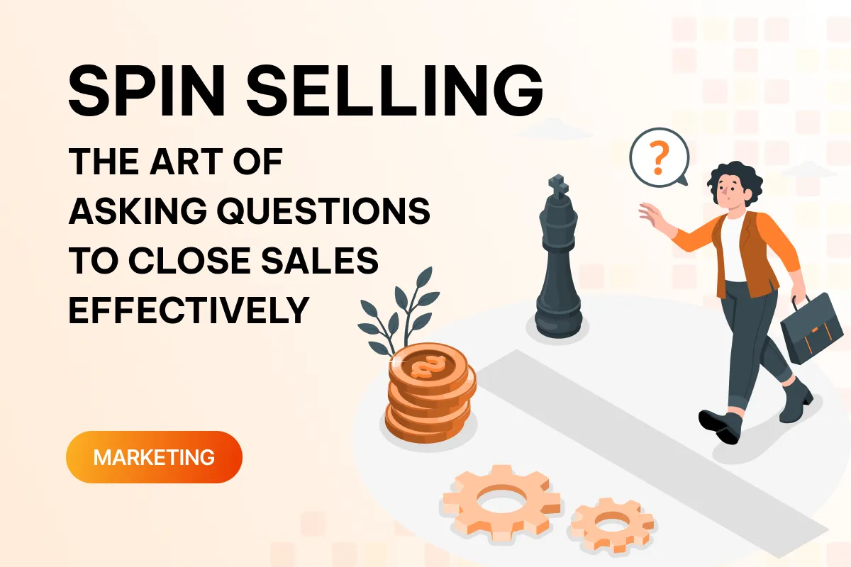 spin selling the ultimate art of questioning to help you sell effectively