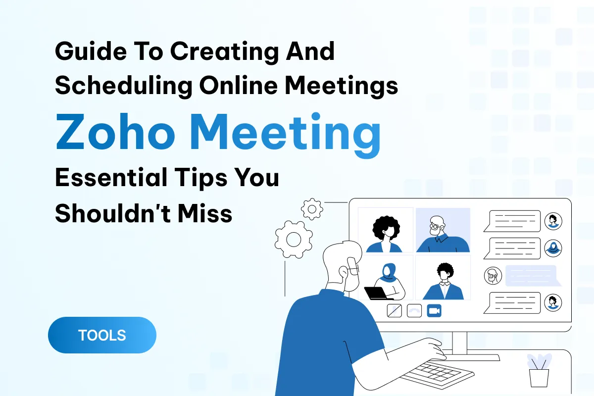 guide to creating and scheduling online meetings with zoho meeting and essential tips you shouldnt miss