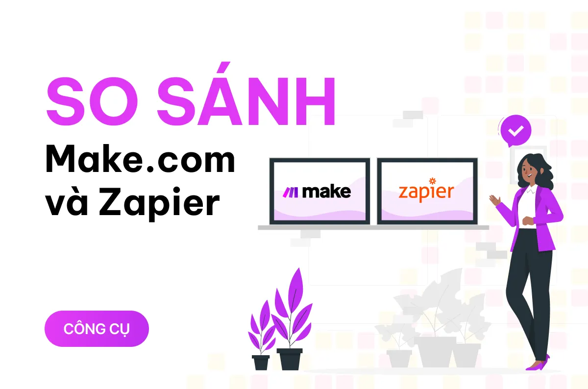 so sanh makecom va zapier dau moi la cong cu tu dong hoa no code phu hop nhat voi ban