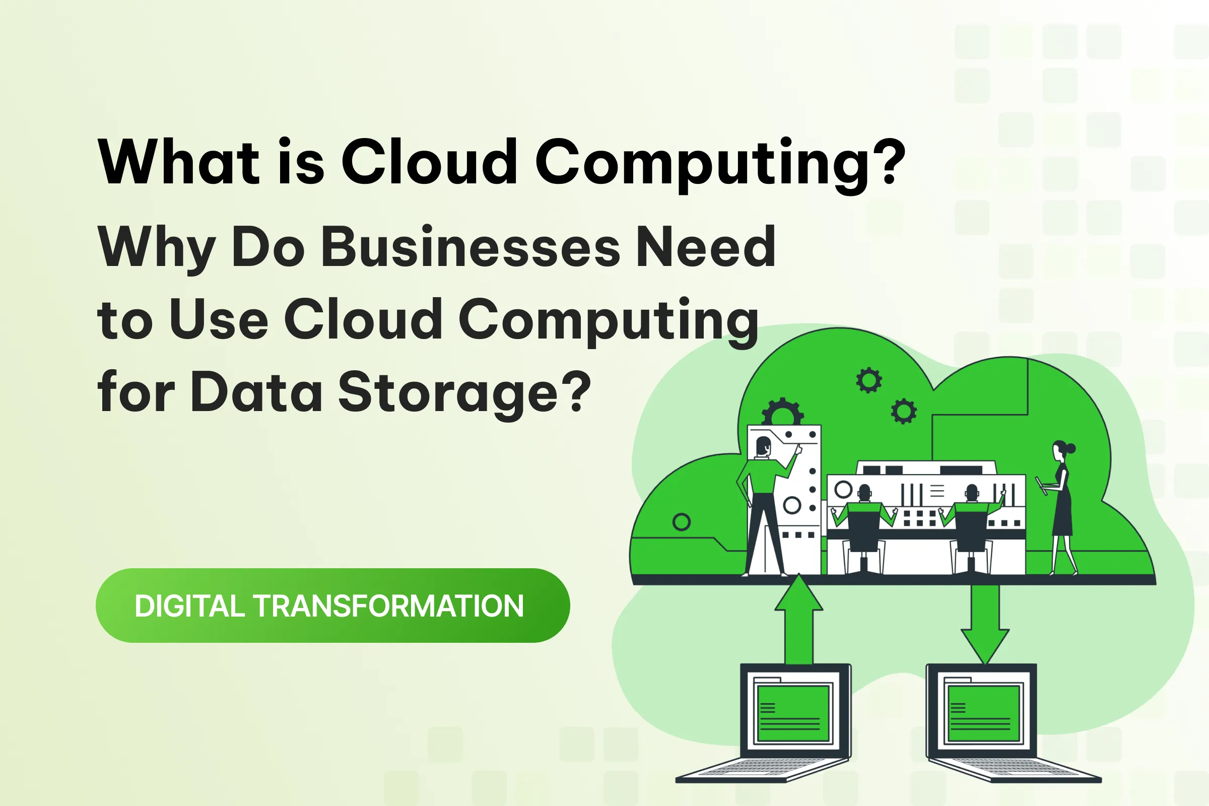 what is cloud computing why do businesses need to use cloud computing for data storage