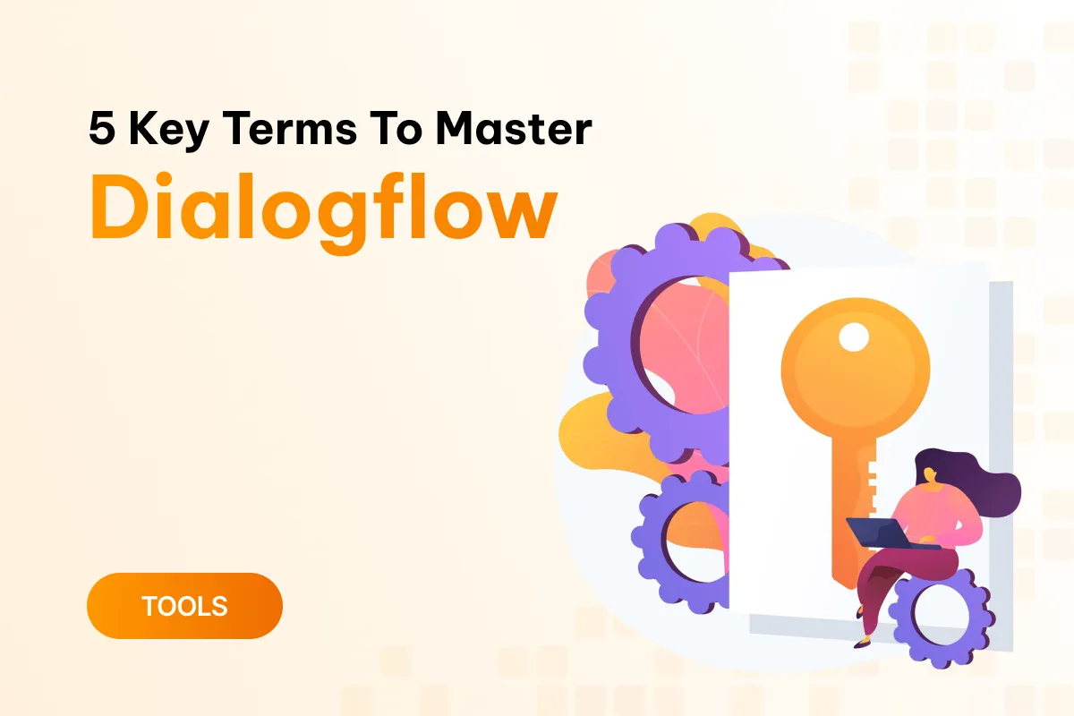 5 key terms to master dialogflow