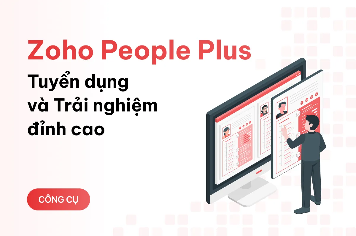 nang tam tuyen dung voi zoho people plus trai nghiem ung vien tuyet voi