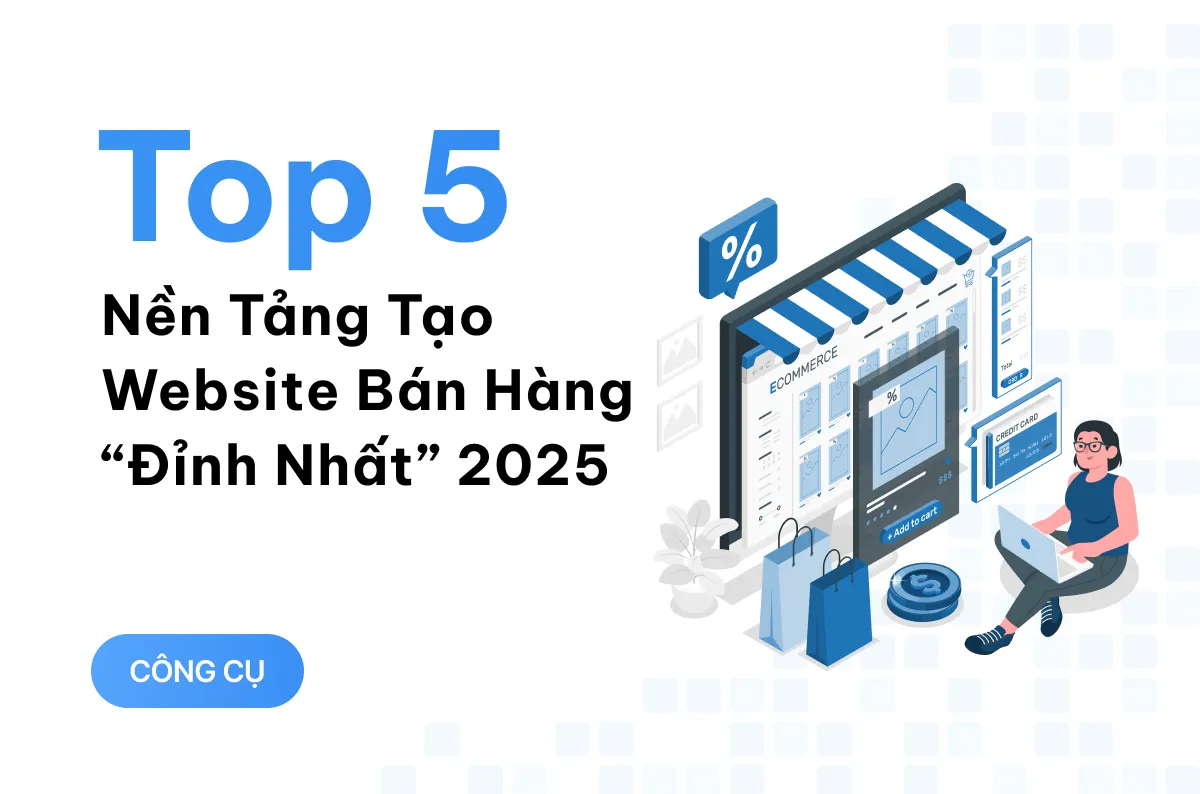 top 5 nen tang tao website ban hang dinh nhat 2025