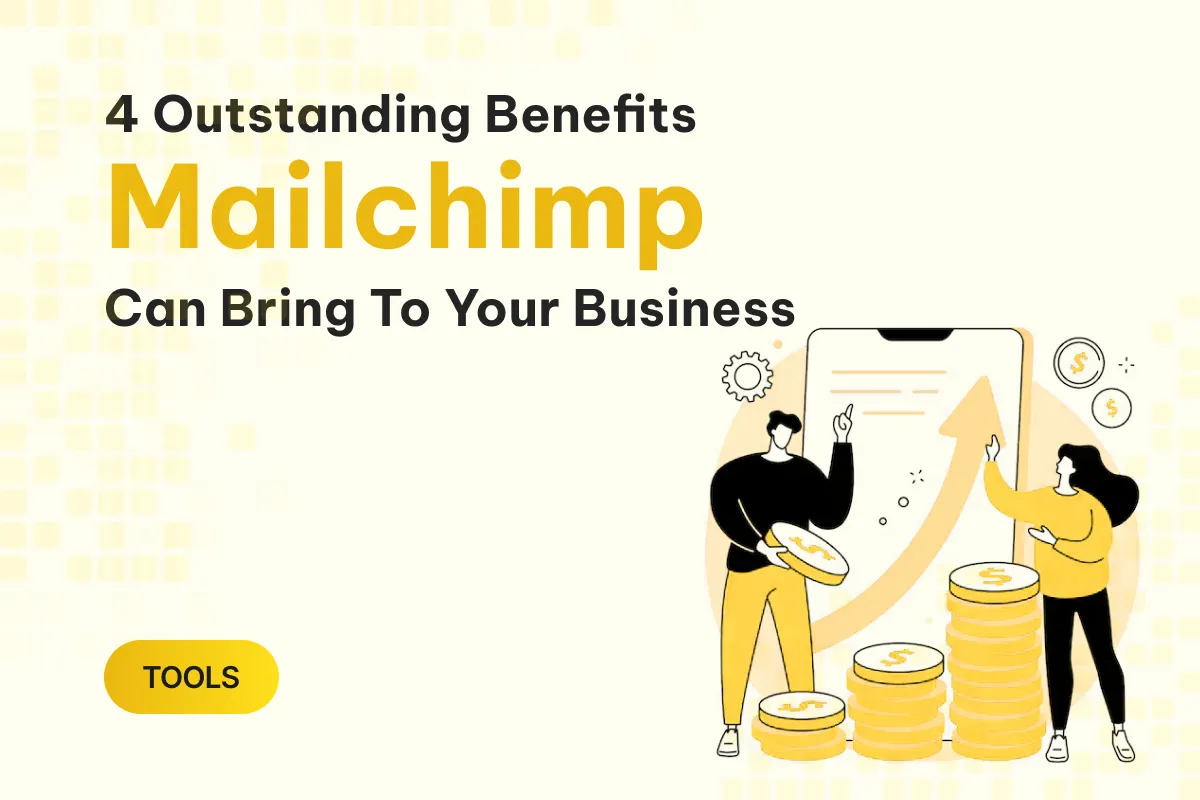 4 outstanding benefits mailchimp can bring to your business