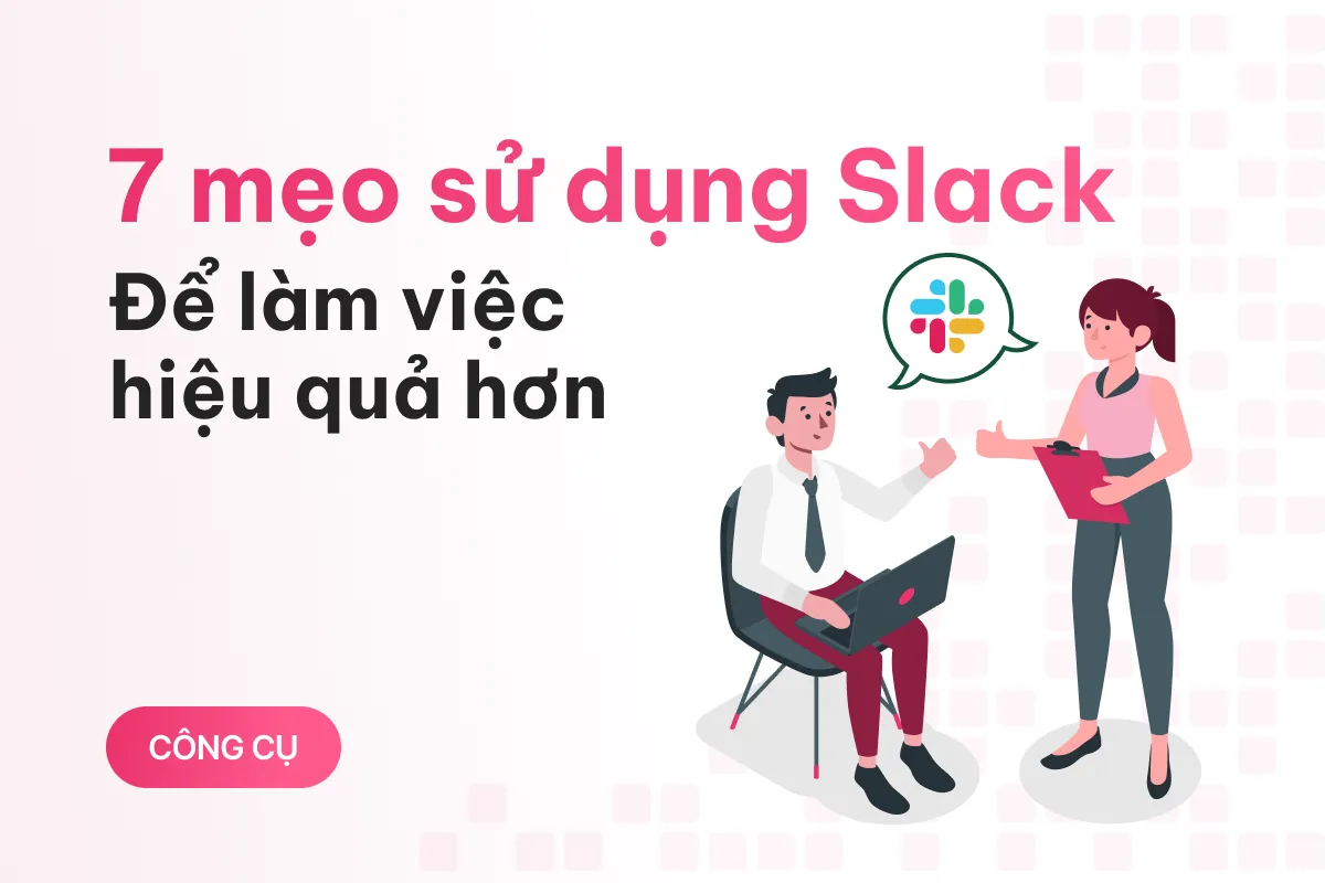 7 meo su dung slack co mot ngay lam viec hieu qua hon