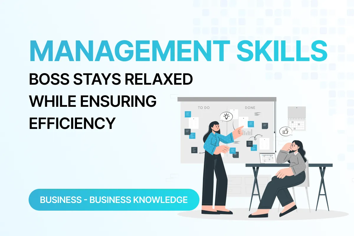 management skills how to get employees to work proactively while the boss stays relaxed