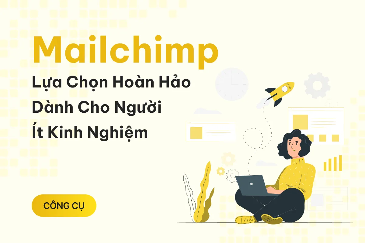 5 ly do mailchimp la lua chon hoan hao danh cho nguoi it kinh nghiem