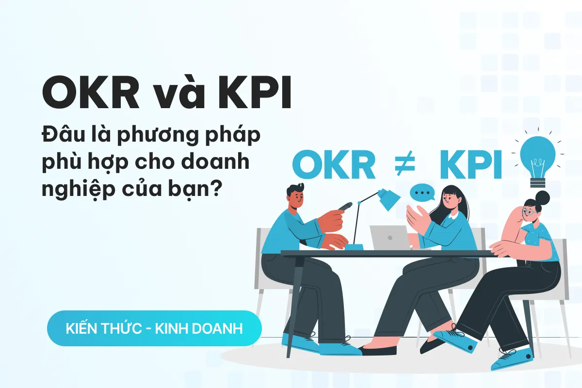 so sanh okr va kpi dau la phuong phap phu hop cho doanh nghiep cua ban