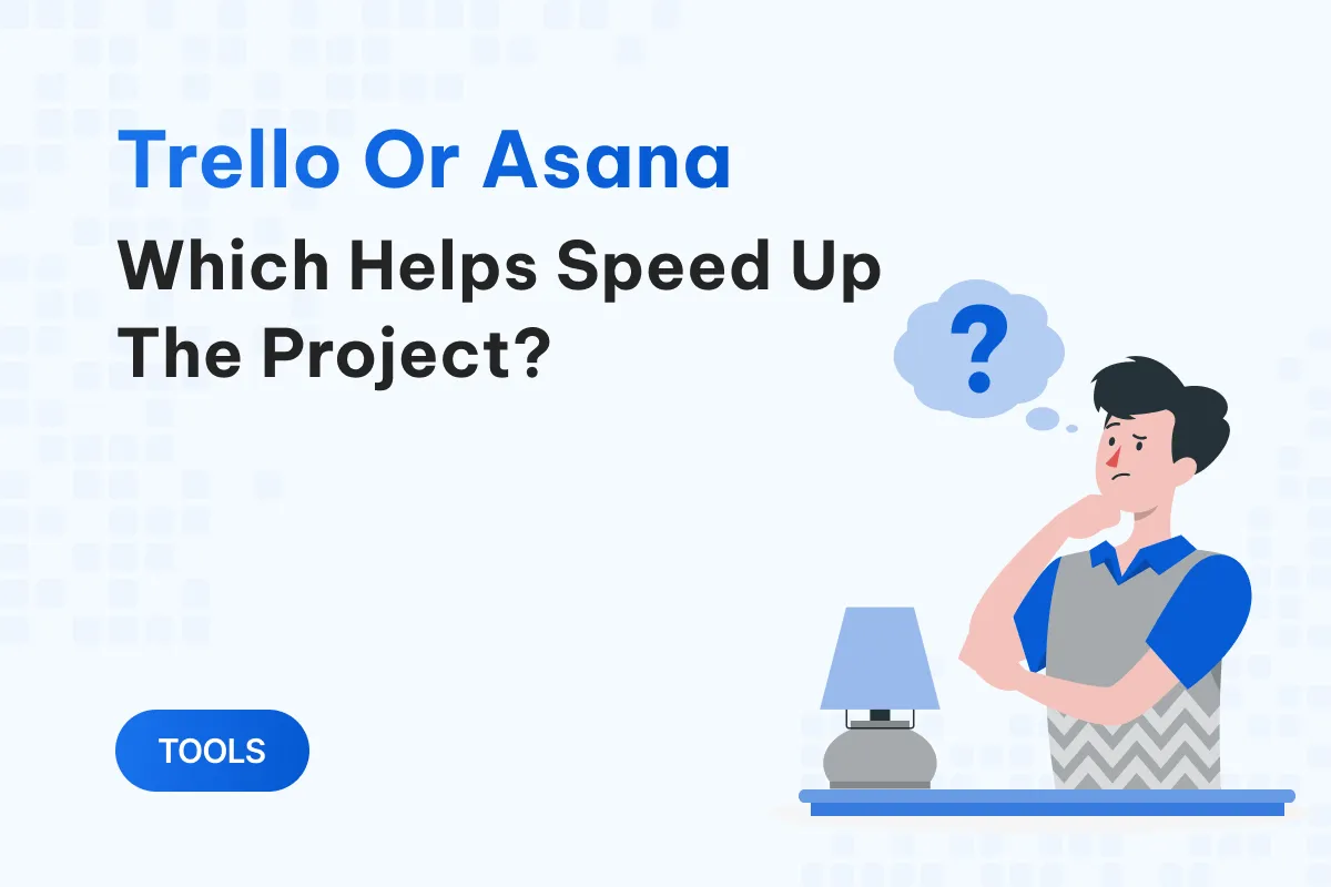 which one trello or asana will help speed up the project progress